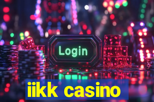 iikk casino