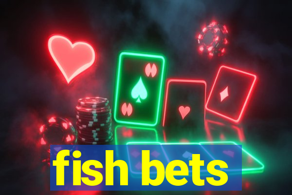 fish bets