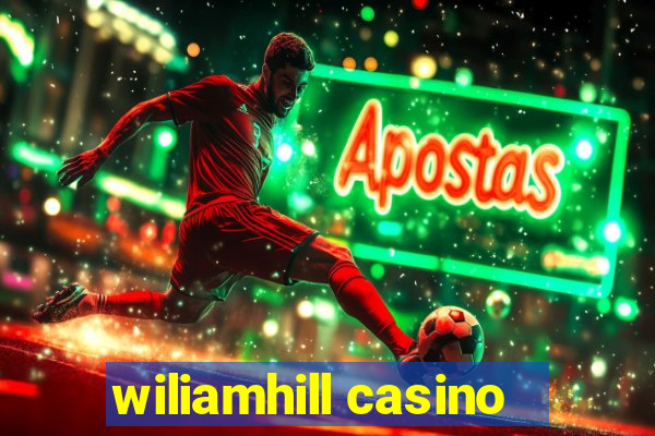 wiliamhill casino