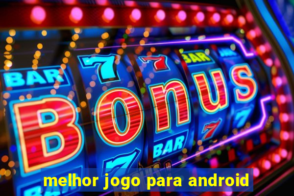 melhor jogo para android