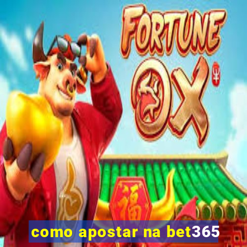 como apostar na bet365