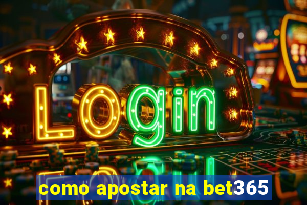 como apostar na bet365