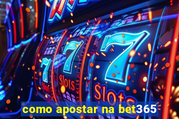 como apostar na bet365