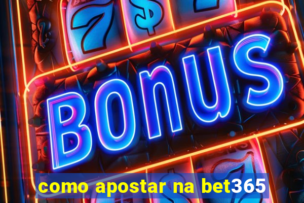 como apostar na bet365