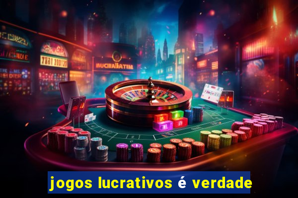 jogos lucrativos é verdade