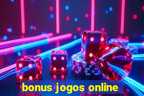 bonus jogos online