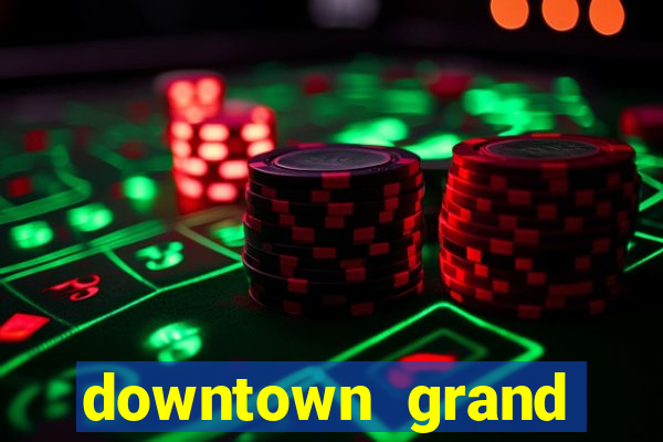 downtown grand casino and hotel las vegas