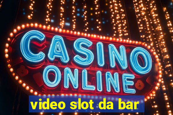 video slot da bar