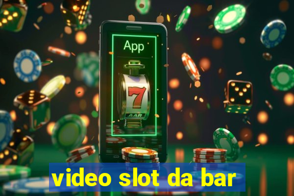 video slot da bar