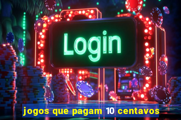 jogos que pagam 10 centavos