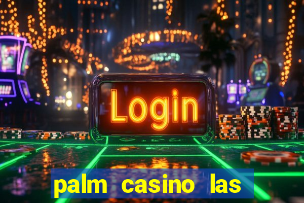 palm casino las vegas nevada