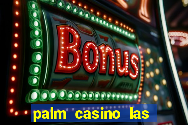 palm casino las vegas nevada