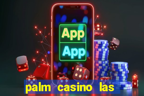 palm casino las vegas nevada