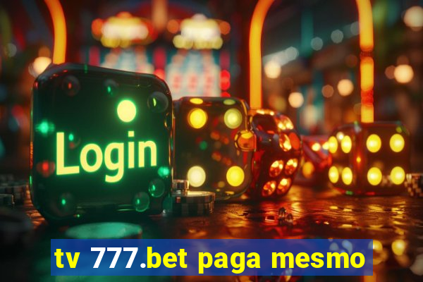 tv 777.bet paga mesmo