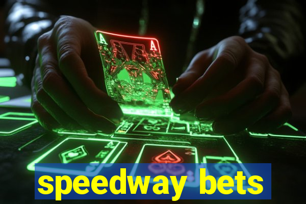 speedway bets