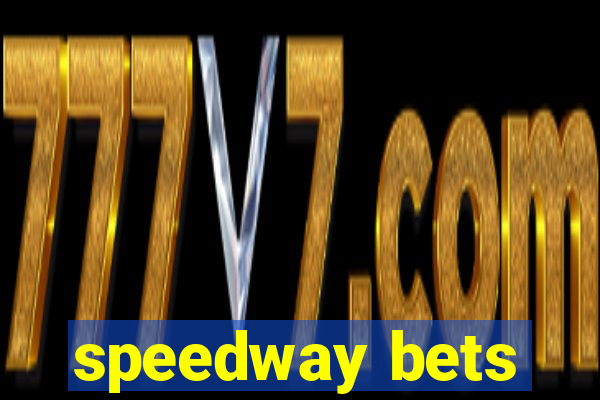 speedway bets