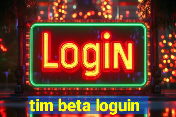 tim beta loguin