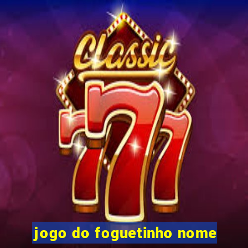 jogo do foguetinho nome