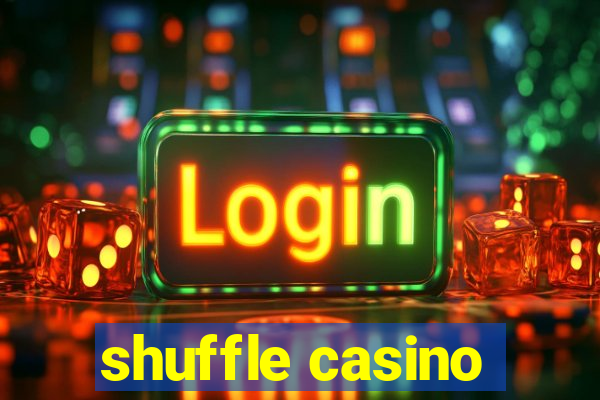 shuffle casino