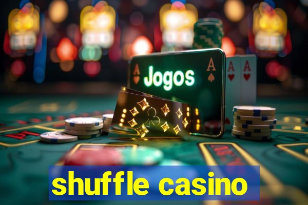 shuffle casino