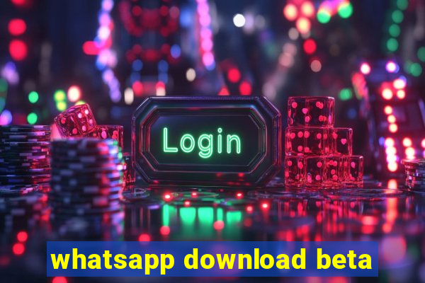 whatsapp download beta