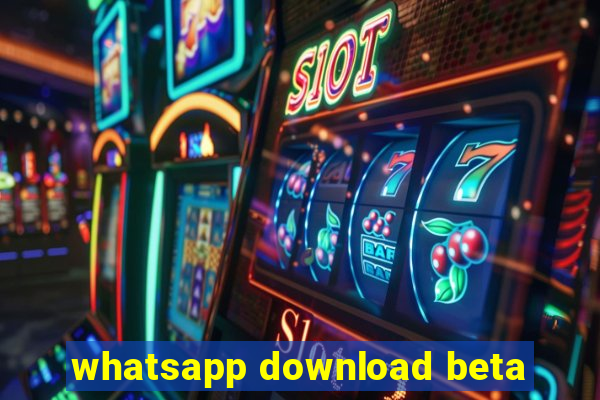 whatsapp download beta