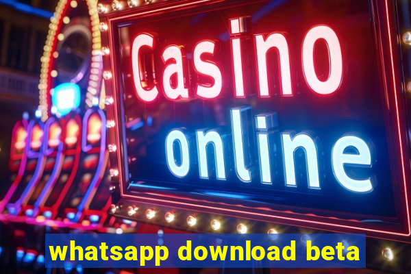 whatsapp download beta