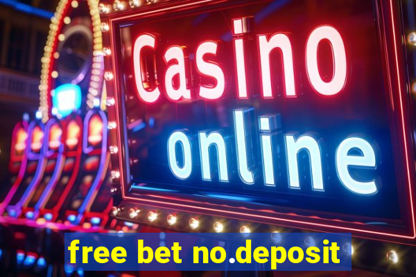 free bet no.deposit