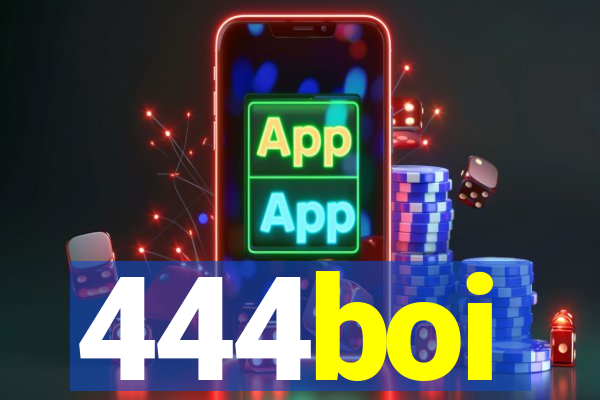 444boi