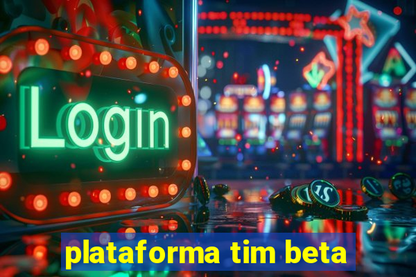 plataforma tim beta