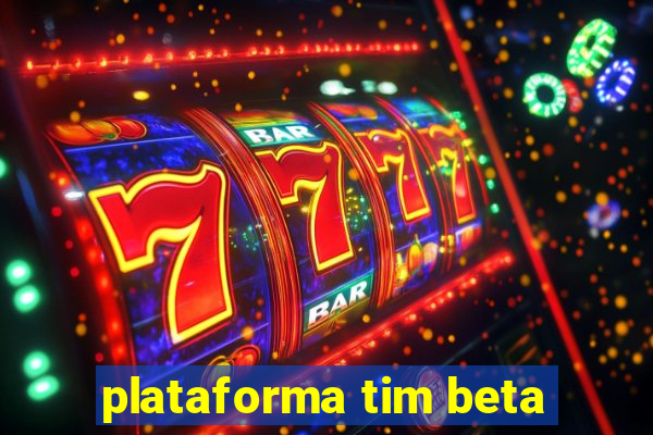 plataforma tim beta