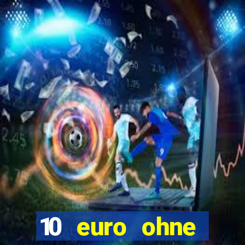 10 euro ohne einzahlung online casino