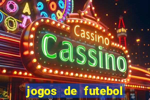 jogos de futebol hoje para apostar