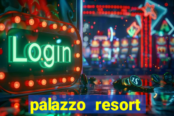 palazzo resort hotel casino