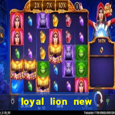 loyal lion new slot release