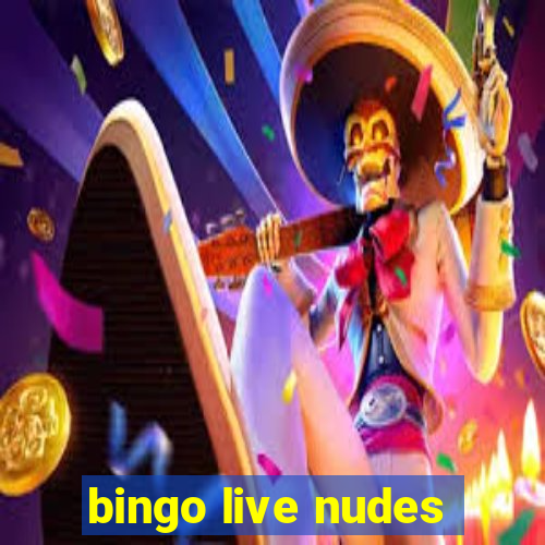 bingo live nudes