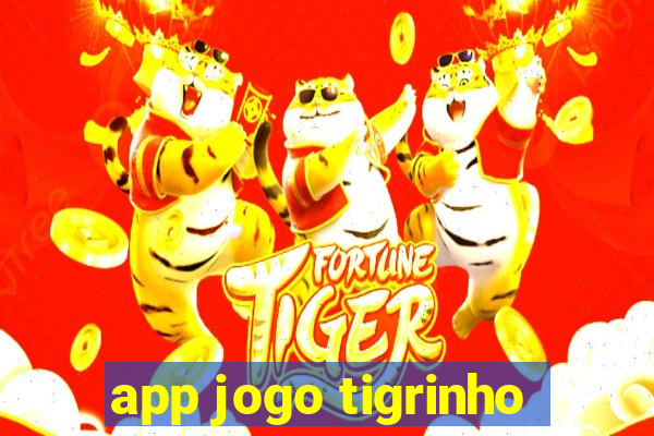 app jogo tigrinho