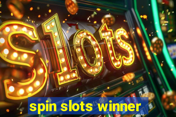 spin slots winner