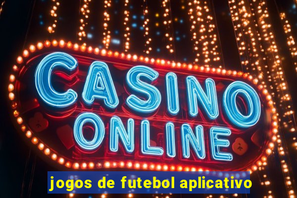 jogos de futebol aplicativo