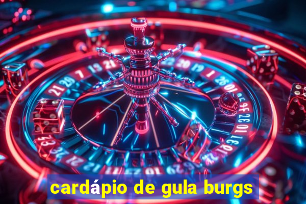 cardápio de gula burgs