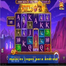 maiores jogos para android