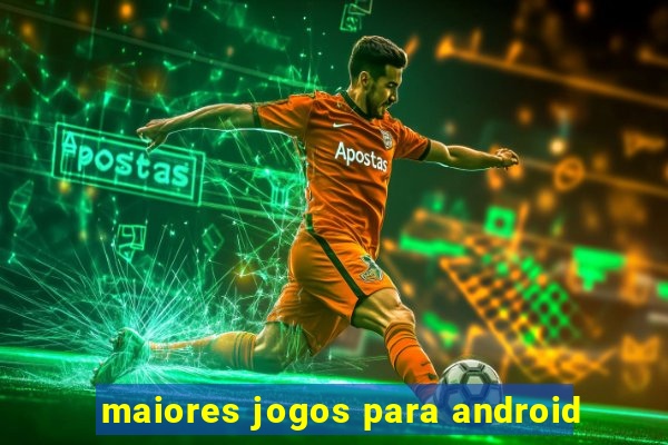 maiores jogos para android