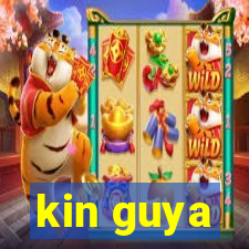 kin guya