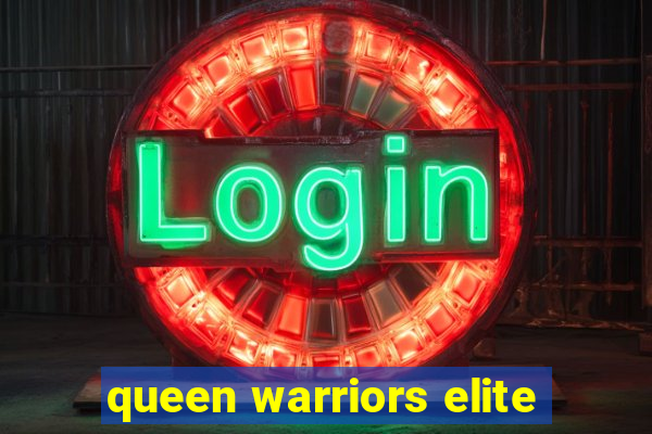 queen warriors elite