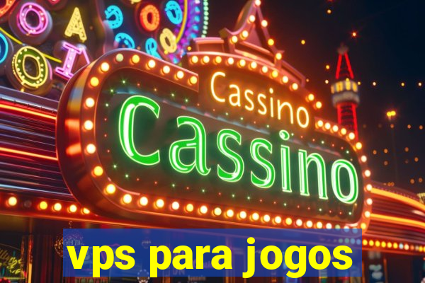 vps para jogos