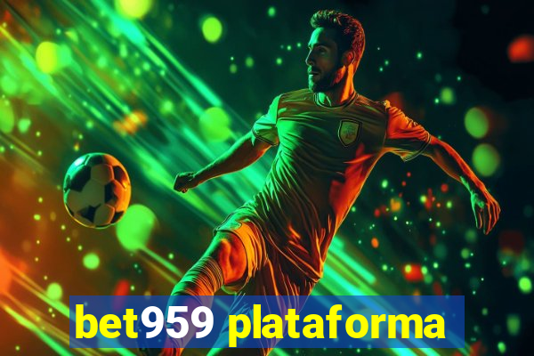 bet959 plataforma