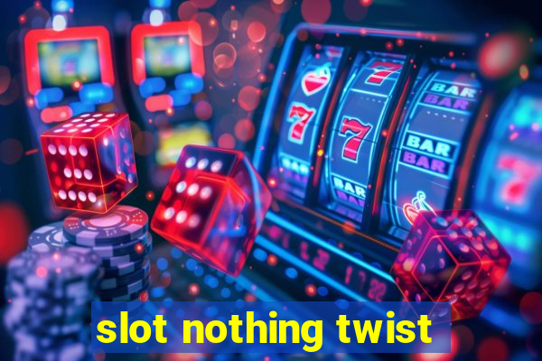 slot nothing twist