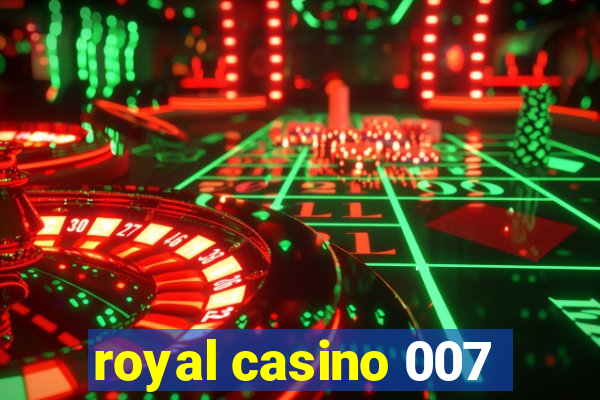 royal casino 007