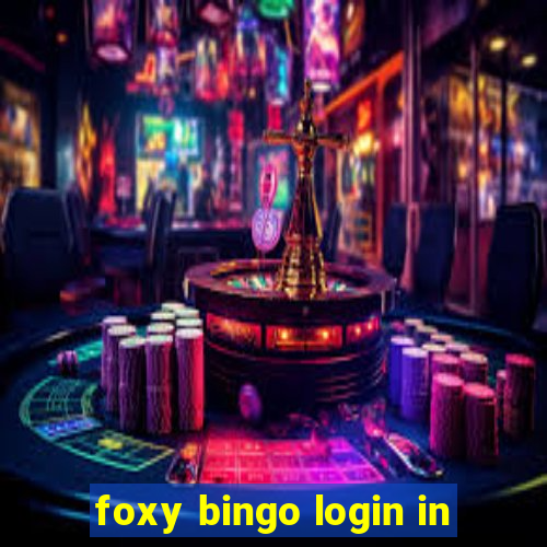 foxy bingo login in