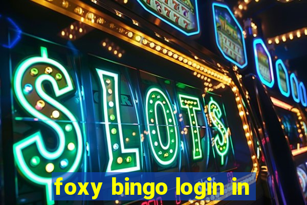 foxy bingo login in